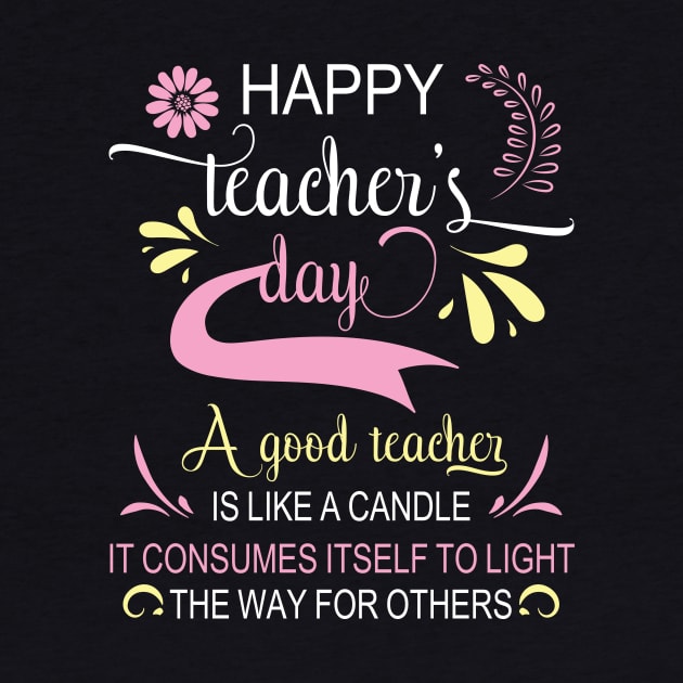 Happy Teacher's Day A Good Teacher Is Like A Candle To Light by bakhanh123